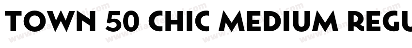 Town 50 Chic Medium Regular字体转换